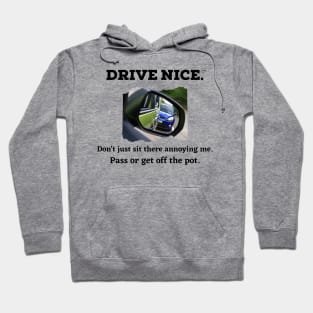 Drive Nice, pass with respect Hoodie